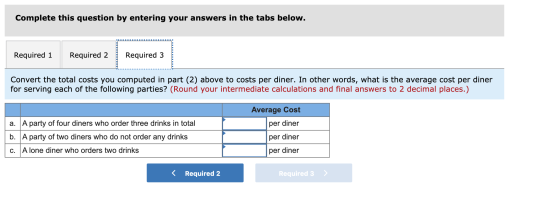 Complete this question by entering your answers in the tabs below. Required 1 Required 2 Required 3 Convert the total costs y
