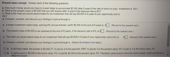 Present value concept Answer each of the following questions. a. How much money would you have to invest today to accumulate