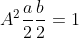 A^2 \frac{a}{2}\frac{b}{2} = 1