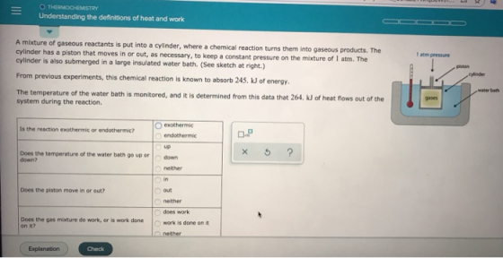 = OTHERMOCHEMISTRY Understanding the definitions of heat and work A mixture of gaseous reactants is put into a cylinder, wher