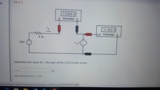 P2.7-1 Ammeter 11 455 V Voltmeter 4? 18v ( Determine the value of r, the gain of the CCvS in this circuit: the tolerance is +7.2% .corned gen/shared/assignment/test/agist un?idsasnmt22076 55#N1008C