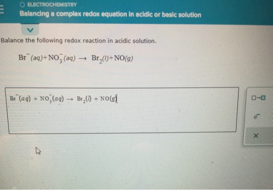 TIL O ELECTROCHEMISTRY Balancing a complex redox equation in acidic or basic solution Balance the following redox reaction in