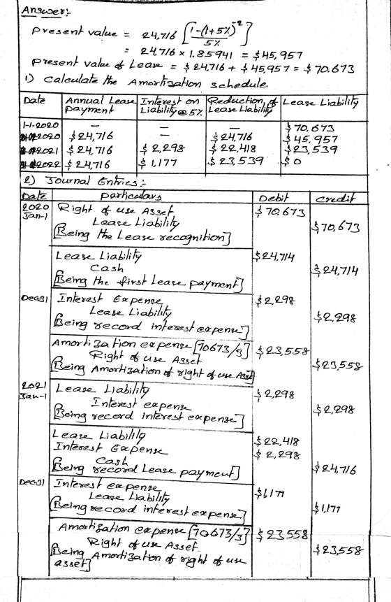 2 1-1-2020 Answers present value = 24,716 [ +(45754) 24,776 x 1.85941 = $ 45,957 present value of Lease = $ 24,716 + $45,957