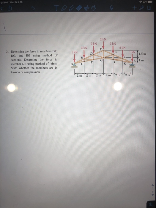 -:37 PM Wed Oct 30 2 KN I KN 2 KN TIN DE 8 3. Determine the force in members DF, DG, and EG using method of sections. Determi