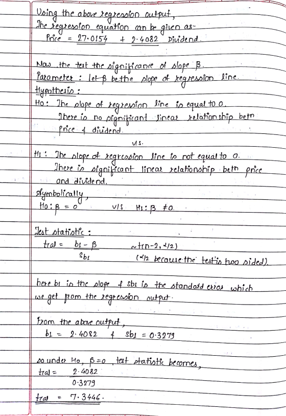 Using the above regression output, segression equation can be given The Price = 27.0154 + 2.4082 Dividend. line Now the test