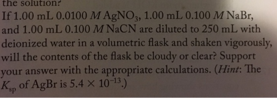 If 1.00 mL 0.0100 M AgN0_3, 1.00 mL 0.100 M NaBr,