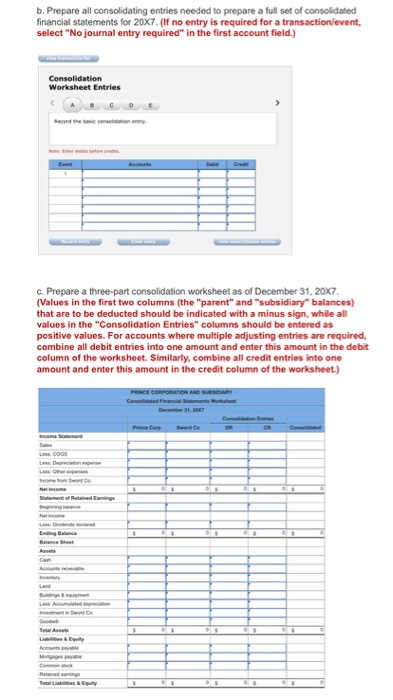 b. Prepare all consolidating entries needed to prepare a full set of consolidated financial statements for 20x7. (If no entry