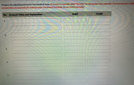 Prepare the adjusting entries for the month of June. (If no entry is required, select No Entry for the account titles and en