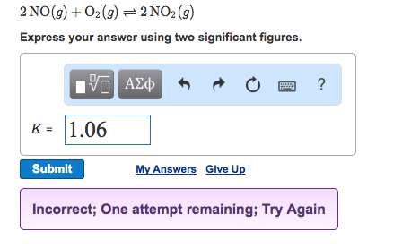 2 NO(g) O2 (g) 2NO2 (g) Express your answer using