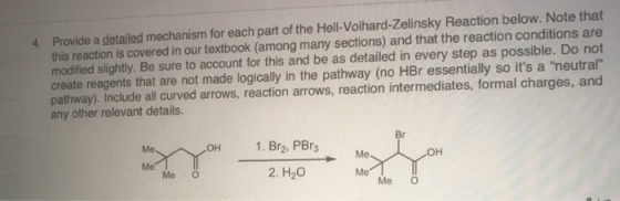 4. Provide a detailed mechanism for each part of the Hell-Volhard-Zelinsky Reaction below. Note that this reaction is covered