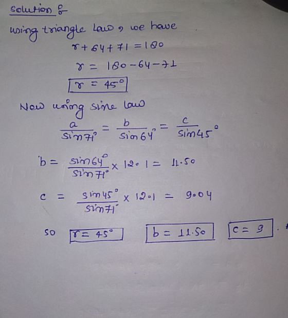 Solutions & using triangle Laud & we have 8 +64 + 1 = 180 8 = 180-64-71 [8 = 45° Now noung sine law sinto - sinky - sim45° b