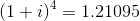 (1+i)4 = 1.21095