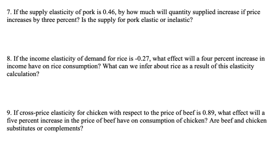 7. If the supply elasticity of pork is 0.46, by how much will quantity supplied increase if price increases by three percent?