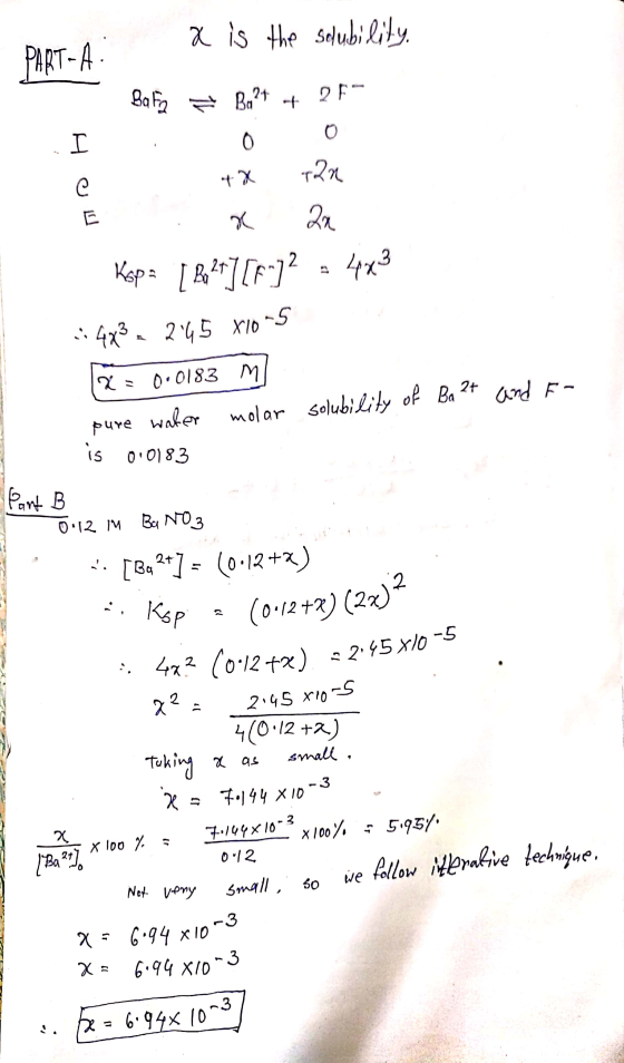 a is the solubility, PART-A: Bafia = Ba2+ + 2F- I . 0 0 е +х т? Ex an Kopa [ ?] [f+)2 = 483 .: 4x3 - 2145 X70 -5 (x=0.0183 m