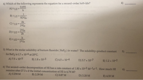 4) Which of the following represents the equation for a second-order half-life? A) +12= B) 412- MA). 9t12-11 D) #12 - TAL E)