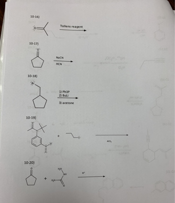 10-16) Tollens reagent 10-17) O NaCN HCN 10-18) 1) Ph3P 2) Buli 3) acetone 10-19) 0 10-20) + HN
