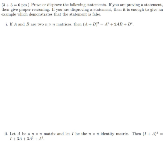 (3 + 3 = 6 pts.) Prove or disprove the following statements. If you are proving a statement, then give proper reasoning. If y