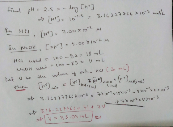 final pH = 2.5 = -log [ht] [ht] = 102.5 = 3.1622766610-3 molle In Ha [4]=7.00*102 M bu NaOH Cour] =5.000 10-2 m He used = 100
