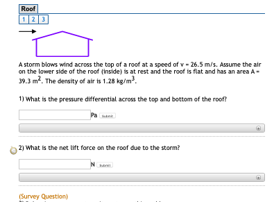 Roof 123 A storm blows wind across the top of a roof at a speed of y-26.5 m/s. Assume the air on the lower side of the roof (