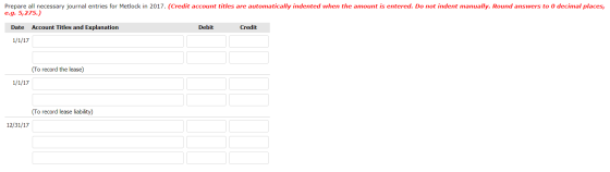 Prepare all necessary journal entries for Metlock in 2017. (Credit account titles are automatically indented when the amount