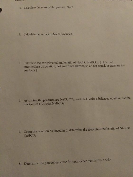 3. Calculate the mass of the product, NaCl. 4. Calculate the moles of NaCl produced. Calculate the experimental mole ratio of