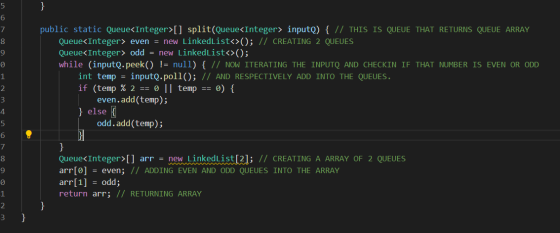 public static Queue<Integer>[] split(Queue<Integer> input) { // THIS IS QUEUE THAT RETURNS QUEUE ARRAY Queue<Integer> even =