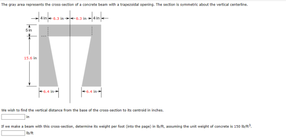 The gray area represents the cross-section of a concrete beam with a trapezoidal opening. The section is symmetric about the