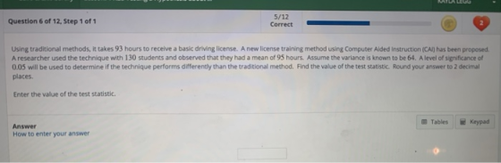 MAILA LEGG Question 6 of 12, Step 1 of 1 5/12 Correct Using traditional methods, it takes 93 hours to receive a basic driving