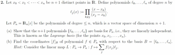 2. Let ro < 1<..< n be n + 1 distinct points in IR. Define polynomials Co, ..., (n of degree n by (r - k) Let P, = 1,[r] be t