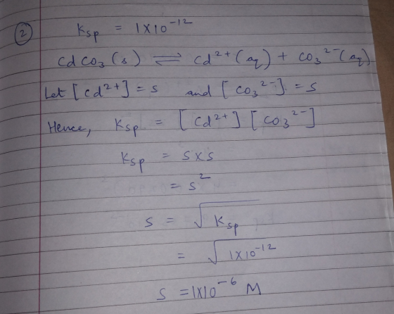 1 ksp = 1x10-12 Cd CO₂ (s) - cd ² + (aq) + co2 (ay) Let [ c d ²+] =s and I coz 2- ] = s. Hence, Ksp = [ Cd2+ ] [ co.3²] - ksp