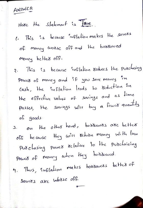 ANSWER Here the statement is teve ( This is because ruflation makes the savers of money worse off and the borrowed money bet