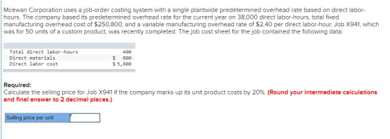 Mcewan Corporation uses a job-order costing system with a single plantwide predetermined overhead rate based on direct labor-