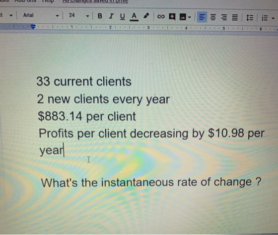 nu o rup M OYU HIIV 1. Arial | 24 BI U A . 123456 33 current clients 2 new clients every year $883.14 per client Profits per