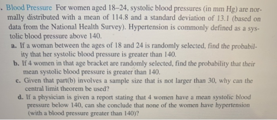 - Blood Pressure For women aged 18–24, systolic blood pressures (in mm Hg) are nor- mally distributed with a mean of 114.8 an