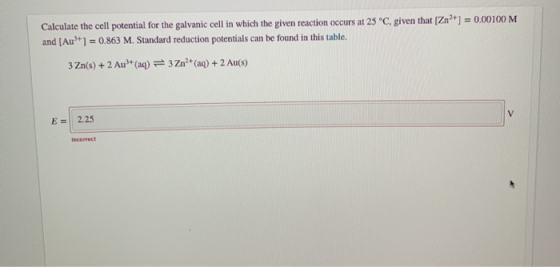 Calculate the cell potential for the galvanic cell in which the given reaction occurs at 25 °C, given that [Zn²+] = 0.00100 M