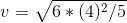 v=\sqrt{6*(4)^{2}/5}