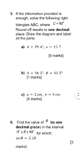 5. If the information provided is enough, solve the following right triangles ABC. where C = 90 Round off results to one deci