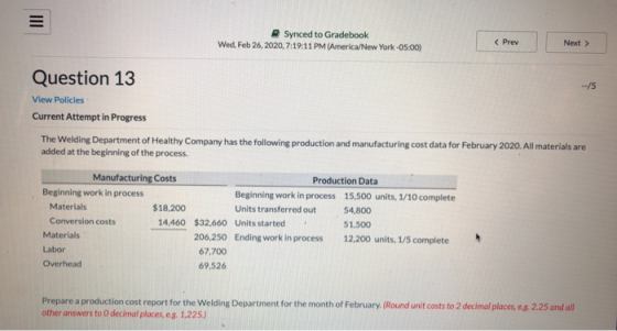 Synced to Gradebook Wed Feb 26, 2020, 7:19:11 PM (America/New York-05:00) < Prev Next > Question 13 --/5 View Policies Curren