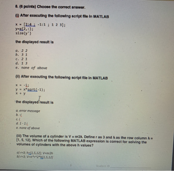 8. (6 points) Choose the correct answer. (0 After executing the following script file in MATLAB X = (2:4; -1:1 ; 1 2 3]; y=x(