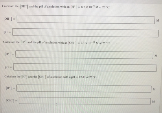 Calculate the joHr ] and the phi of a solution with an [HrT]-87 x 10-9 M at 25 C. pH = Calculate the [Hl and the pti of a sol