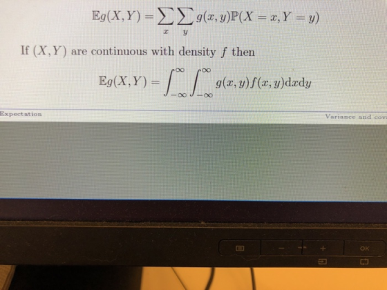 Ty If (X, Y) are continuous with density f then Eg (X, Y) g(a, y)f(x, y)dzdy Expectation Variance and cov OK