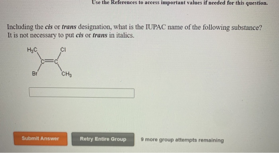 Use the References to access important values if needed for this question. Including the cis or trans designation, what is th