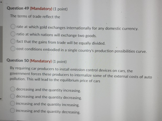Question 49 (Mandatory) (1 point) The terms of trade reflect the rate at which gold exchanges internationally for any domesti