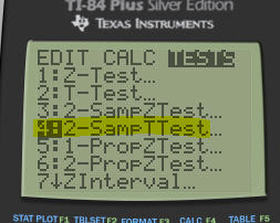 TI-84 Plus Silver Edition TEXAS INSTRUMENTS EDIT_CALC TESTS 1: Z-Test... 2:T-Test... 3:2-SamPZTest.... 492-Samp TTest... 5:1-
