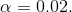 a= 0,02