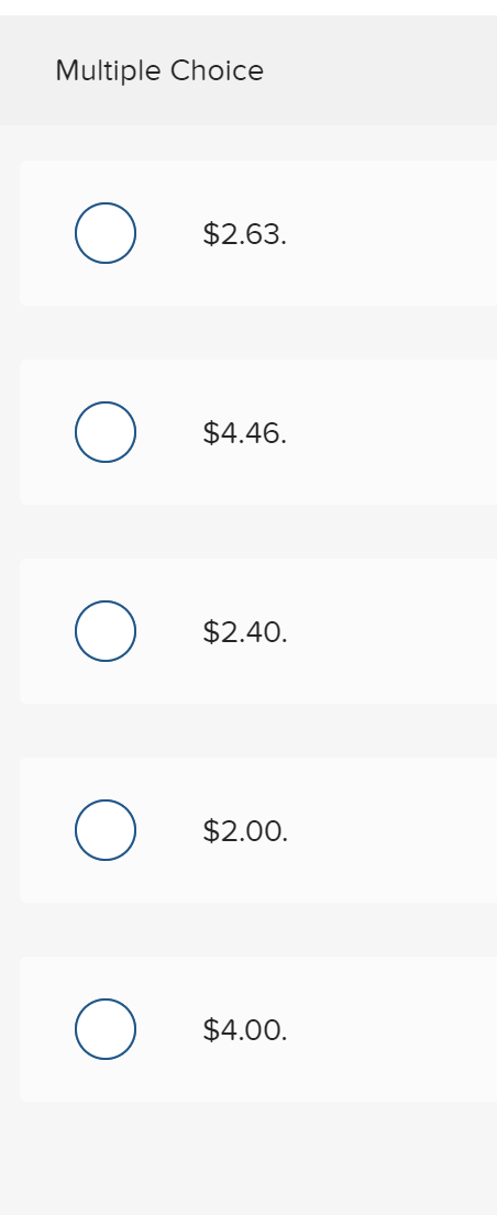 Multiple Choice $2.63. $4.46. $2.40. $2.00. $4.00.