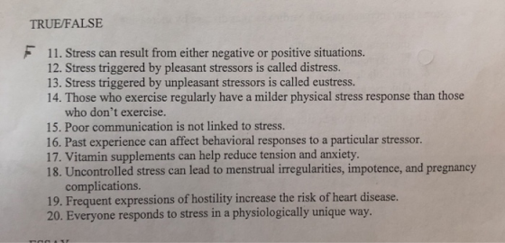 TRUE/FALSE 11. Stress can result from either negative or positive situations. 12. Stress triggered by pleasant stressors is c