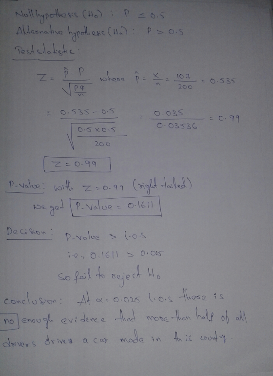 Noll hypothesis (Ho) : P = 0.5 Alternative hypothers (Ha): p=0.5 Teststatistic Z-P-P where p = x= 107 = 0.535 200 = 0.535 -0.