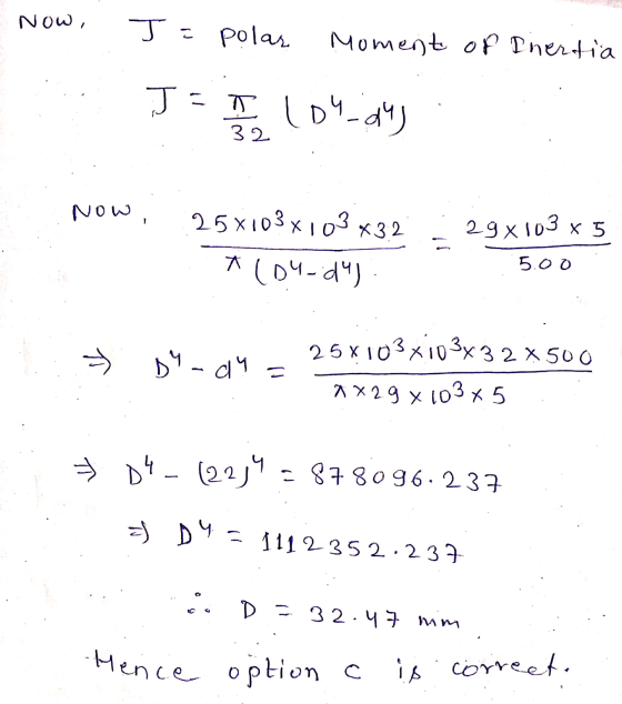 NOω, 32 Now 5.00 Hence opion c is correct. J = polar Moment of Inertia J = I 104_d) 25x103 x 103 *32 29x103 x 5 *(0-d) 25X