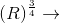 (R)^{\frac{3}{4}}\rightarrow
